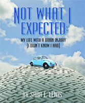 Not What I Expected: My Life With a Brain Injury (I Didn't Know I Had)
