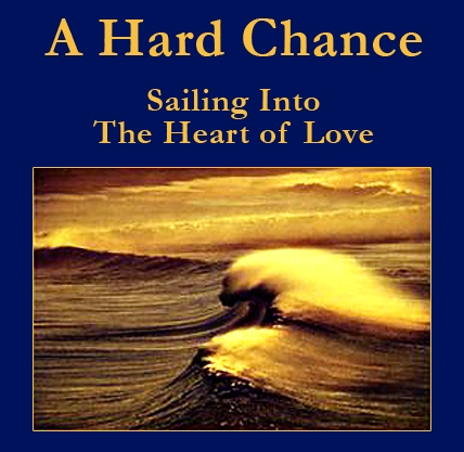 A Hard Chance: Sailing Into the Heart of Love