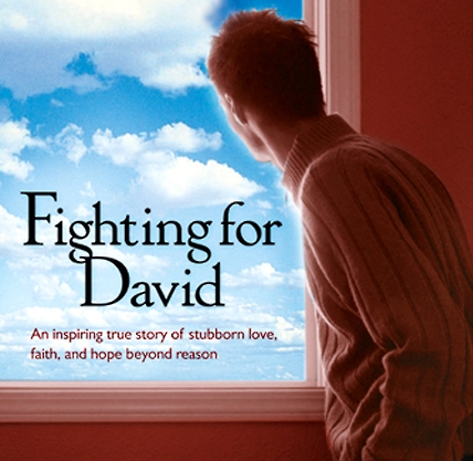 Fighting for David: An Inspiring True Story of Stubborn Love, Faith, and Hope Beyond Reason