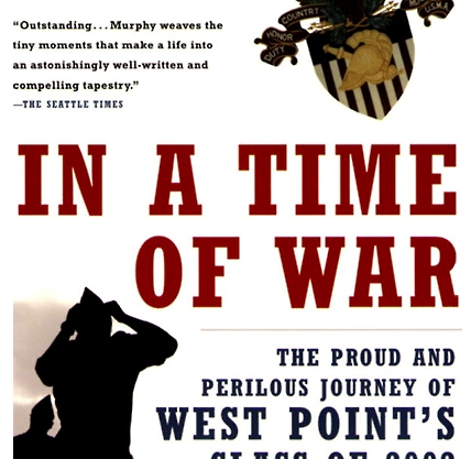 In a Time of War: The Proud and Perilous Journey of West Point's Class of 2002 