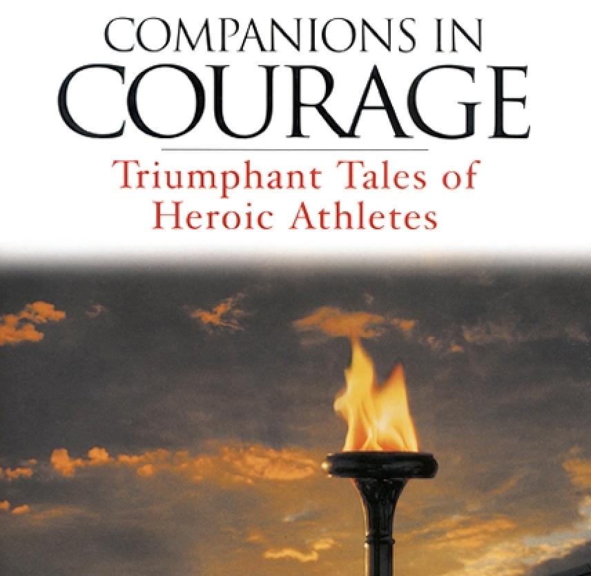 Companions in Courage: Triumphant Tales of Heroic Athletes