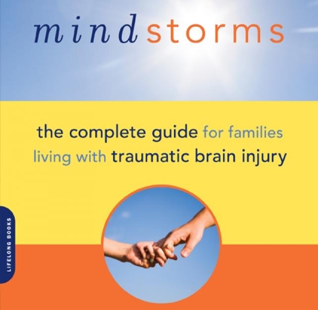 Mindstorms: The Complete Guide for Families Living with Traumatic Brain Injury